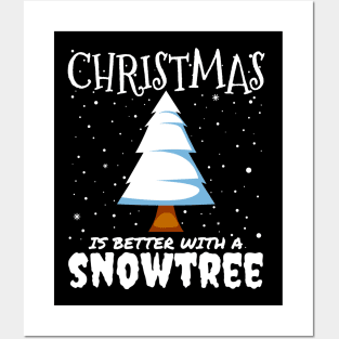 Christmas Is Better With A Snowtree - snowy Christmas tree gift Posters and Art